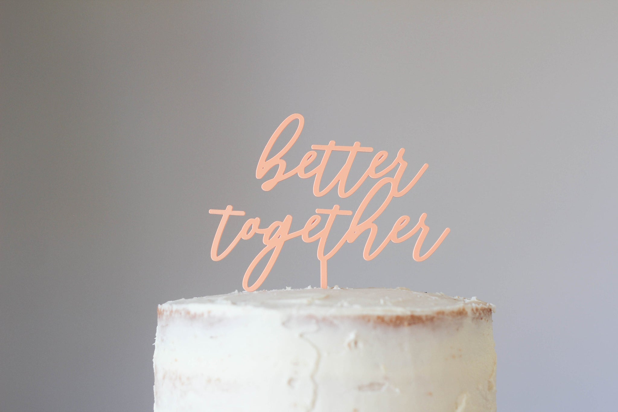 Better Together Wedding Cake Topper - Anniversary Cake Topper, Love Cake Topper